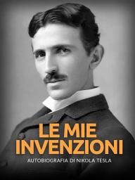 Icon image Le mie invenzioni (Tradotto): Autobiografia di Nikola Tesla