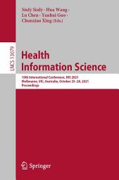 Icon image Health Information Science: 10th International Conference, HIS 2021, Melbourne, VIC, Australia, October 25–28, 2021, Proceedings