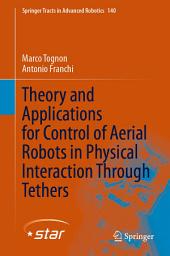 Icon image Theory and Applications for Control of Aerial Robots in Physical Interaction Through Tethers