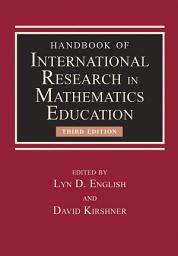 Icon image Handbook of International Research in Mathematics Education: Edition 3