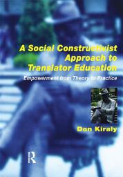 Icon image A Social Constructivist Approach to Translator Education: Empowerment from Theory to Practice