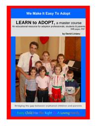 Icon image LEARN to ADOPT, a master course, 349 pages: An educational resource for adoption professionals, students & parents