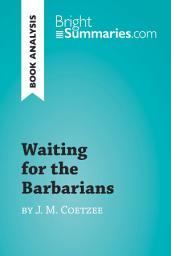 Icon image Waiting for the Barbarians by J. M. Coetzee (Book Analysis): Detailed Summary, Analysis and Reading Guide