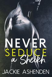 Icon image Never Seduce a Sheikh