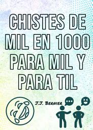 Icon image Chistes de Mil en 1000 para Mil y para Til