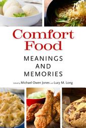 Icon image Comfort Food: Meanings and Memories