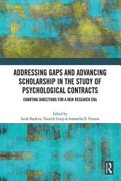 Icon image Addressing Gaps and Advancing Scholarship in the Study of Psychological Contracts: Charting Directions for a New Research Era