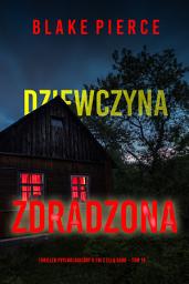 Icon image Dziewczyna, zdradzona (Thriller psychologiczny o FBI z Ellą Dark – Tom 18)