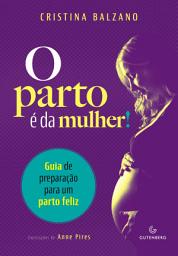 Icon image O parto é da mulher: Guia de preparação para um parto feliz