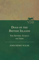 Icon image Dogs of the British Islands - The Setters, Gordon and Irish