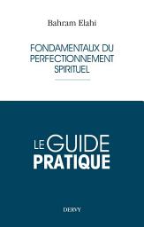 Icon image Le guide pratique - Fondamentaux du perfectionnement spirituel