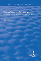 Icon image Telling Tales on Technology: Qualitative Studies of Technology and Education