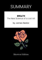 Icon image SUMMARY - Breath: The New Science Of A Lost Art By James Nestor