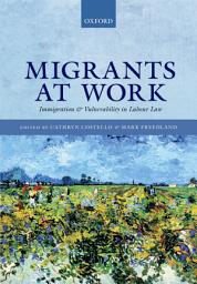 Icon image Migrants at Work: Immigration and Vulnerability in Labour Law