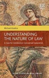 Icon image Understanding the Nature of Law: A Case for Constructive Conceptual Explanation