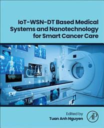 Icon image IoT-WSN-DT Based Medical Systems and Nanotechnology for Smart Cancer Care