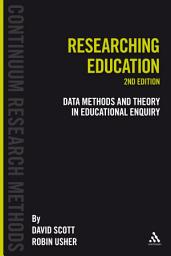 Icon image Researching Education: Data, methods and theory in educational enquiry, Edition 2