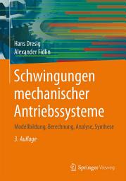 Icon image Schwingungen mechanischer Antriebssysteme: Modellbildung, Berechnung, Analyse, Synthese, Ausgabe 3