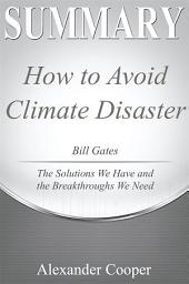 Icon image Summary of How to Avoid a Climate Disaster: by Bill Gates - The Solutions We Have and the Breakthroughs We Need - A Comprehensive Summary