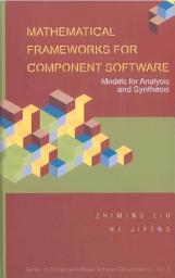 Icon image Mathematical Frameworks For Component Software: Models For Analysis And Synthesis