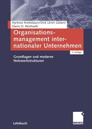 Icon image Organisationsmanagement internationaler Unternehmen: Grundlagen und moderne Netzwerkstrukturen, Ausgabe 2