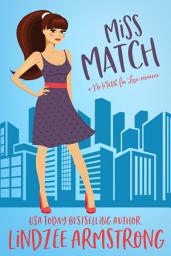 Icon image Miss Match: a best friends to lovers second chance romance