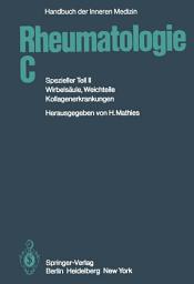 Icon image Rheumatologie C: Spezieller Teil II Wirbelsäule, Weichteile, Kollagenerkrankungen, Ausgabe 5