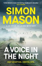 Icon image A Voice in the Night: the razor-sharp fourth book in the DI Ryan Wilkins Mysteries