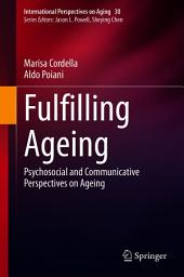 Icon image Fulfilling Ageing: Psychosocial and Communicative Perspectives on Ageing