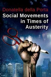 Icon image Social Movements in Times of Austerity: Bringing Capitalism Back Into Protest Analysis