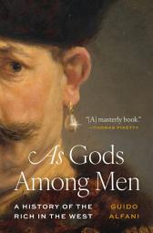 Icon image As Gods Among Men: A History of the Rich in the West