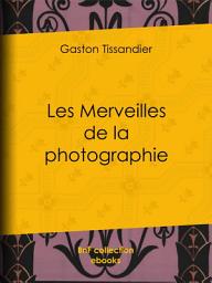 Icon image Les Merveilles de la photographie