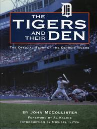 Icon image Tigers and Their Den: The Offical Story of the Detroit Tigers