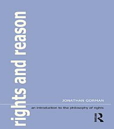 Icon image Rights and Reason: An Introduction to the Philosophy of Rights