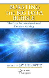 Icon image Bursting the Big Data Bubble: The Case for Intuition-Based Decision Making