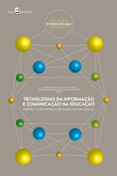 Icon image Tecnologias da informação e comunicação na educação: Perspectivas Interdisciplinares na Era Digital