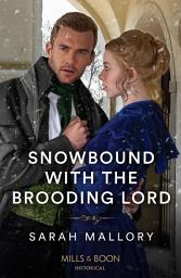 Icon image Snowbound With The Brooding Lord (Mills & Boon Historical)