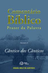 Icon image Comentário Bíblico Prazer da Palavra, fascículo 22 — Cântico dos Cânticos: Cântico dos Cânticos