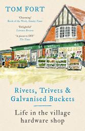 Icon image Rivets, Trivets and Galvanised Buckets: Life in the village hardware shop