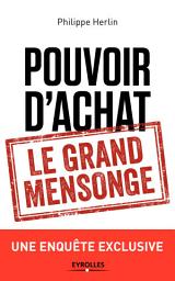 Icon image Pouvoir d'achat : le grand mensonge: Une enquête exclusive