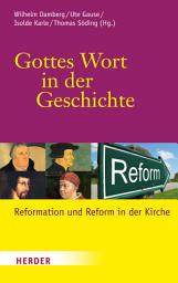 Icon image Gottes Wort in der Geschichte: Reformation und Reform in der Kirche