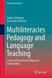 Icon image Multiliteracies Pedagogy and Language Teaching: Stories of Praxis from Indigenous Communities