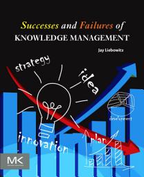 Icon image Successes and Failures of Knowledge Management