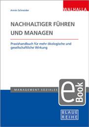 Icon image Nachhaltiger führen und managen: Praxishandbuch für mehr ökologische und gesellschaftliche Wirkung; Blaue Reihe Sozialmanagement