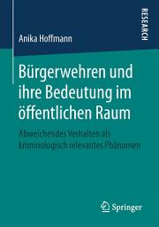 Icon image Bürgerwehren und ihre Bedeutung im öffentlichen Raum: Abweichendes Verhalten als kriminologisch relevantes Phänomen