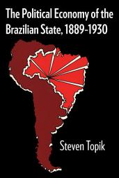 Icon image The Political Economy of the Brazilian State, 1889–1930