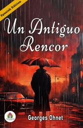 Icon image Un Antiguo Rencor de Georges Ohnet: Spanish Classic