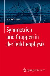 Icon image Symmetrien und Gruppen in der Teilchenphysik