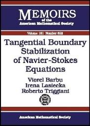 Icon image Tangential Boundary Stabilization of Navier-Stokes Equations: Volume 181, Issue 852