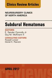 Icon image Subdural Hematomas, An Issue of Neurosurgery Clinics of North America